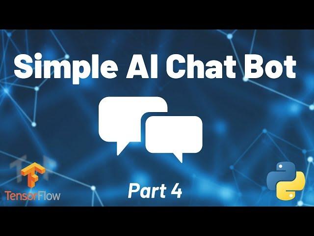 Python Chat Bot Tutorial - AI ChatBot with Deep Learning (Part 4)