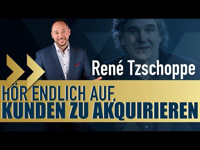 Hör endlich auf, Kunden zu akquirieren I Hermann Scherer mit René Tzschoppe