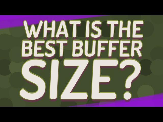 What is the best buffer size?