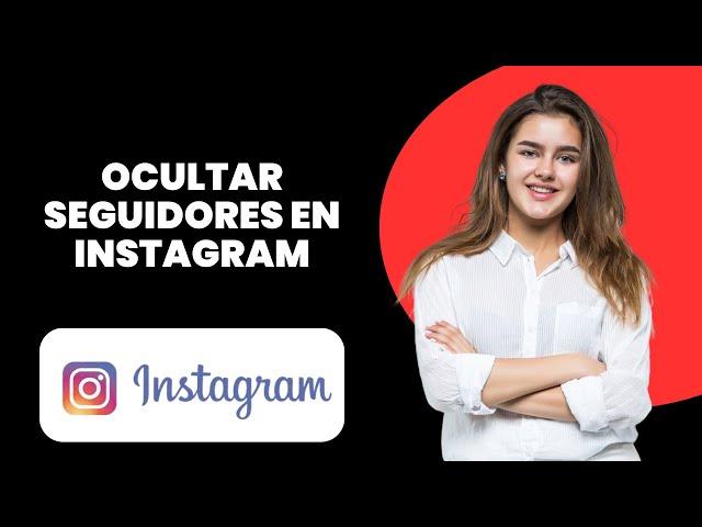 Cómo ocultar seguidores en Instagram 2024