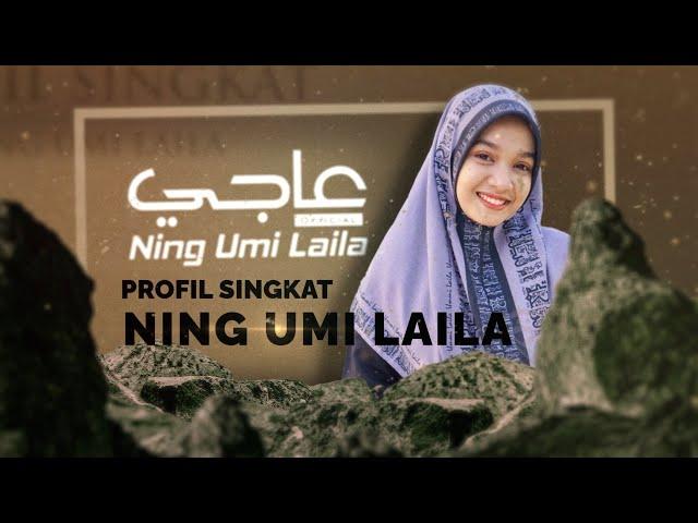 PROFIL SINGKAT NING UMI LAILA (Indonesia Version)