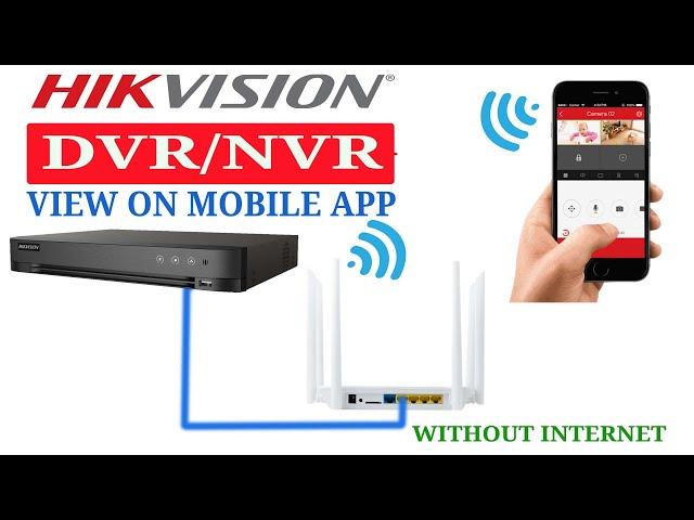 hikvision dvr/nvr view & on hik connect mobile app within same WIFI LAN network and without internet