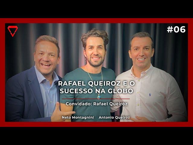 RAFAEL QUEIROZ E O SUCESSO NA GLOBO - EP 06