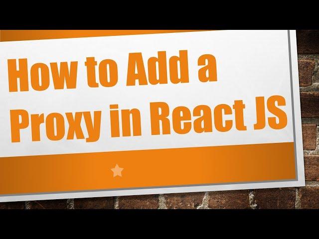 How to Add a Proxy in React JS