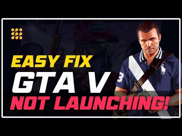 GTA V Not Launching/Opening | Fix GTA 5 Launching Problem [Windows 11/10]