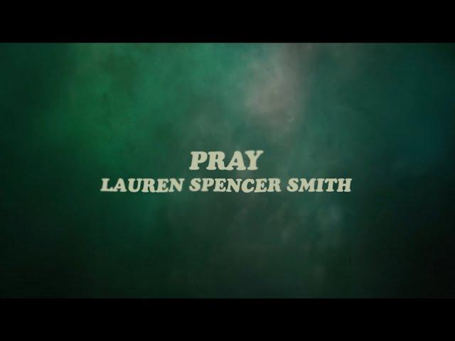 Lauren Spencer Smith - Pray (Lyric Video)