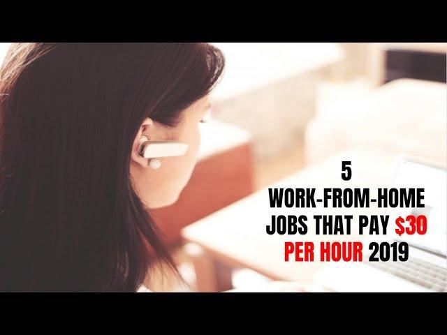 5 Work-From-Home Jobs That Pay $30 per Hour 2019