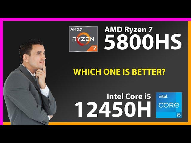 AMD Ryzen 7 5800HS vs INTEL Core i5 12450H Technical Comparison