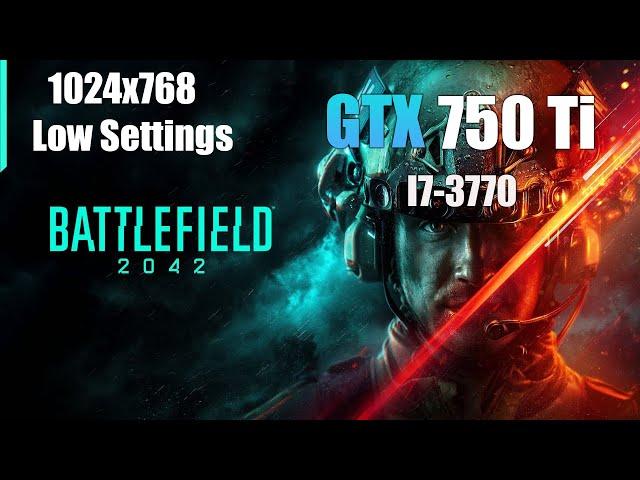 GTX 750 Ti Battlefield 2042 Lowest Settings I7 3770