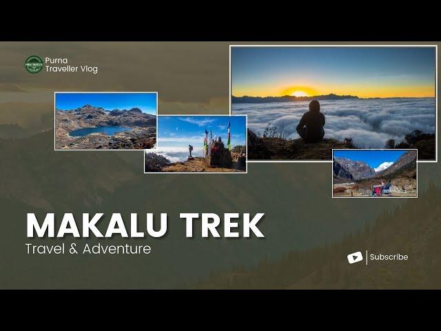 Makalu Base Camp Trek | A Full Video Guide | By Purna Traveller