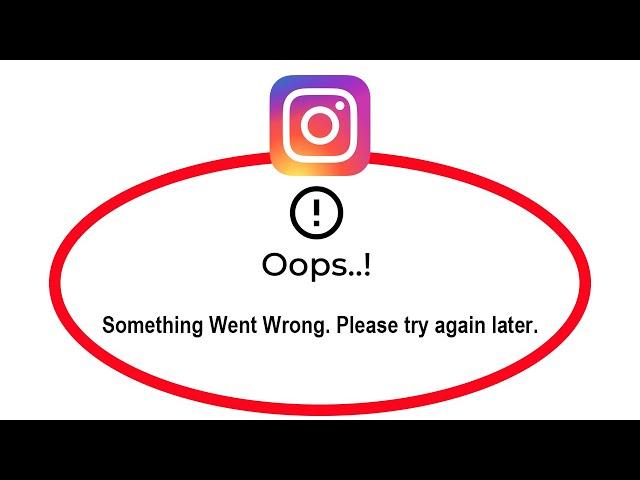 Fix Instagram Oops Something Went Wrong Error Please Try Again Later Problem Solved