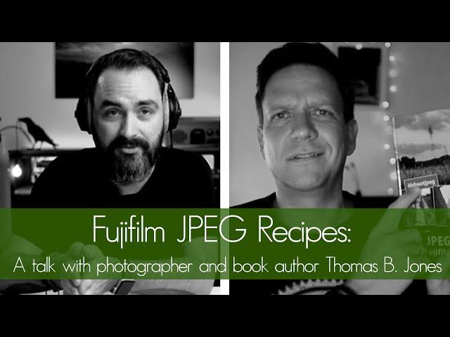 Fujifilm #SOOC JPEG Recipes: A talk with photographer and book author @THOMASBJONES