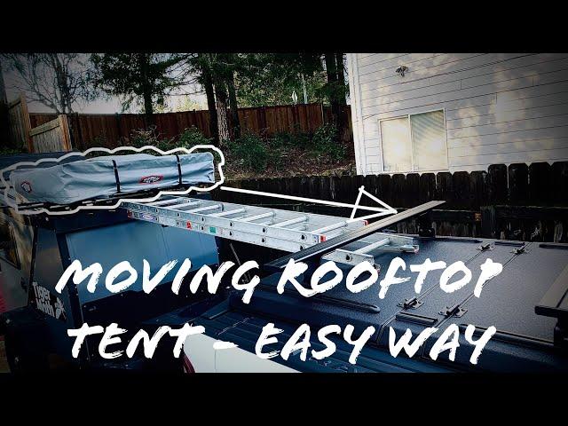 Moving Rooftop Tent - Easy way using a ladder