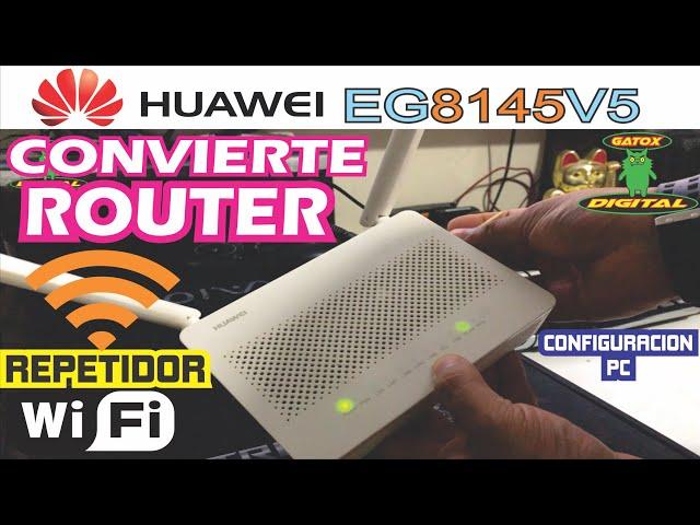 CONVIERTE A REPETIDOR WIFI LAN ROUTER HUAWEI EG8145V5 | MODO USER 