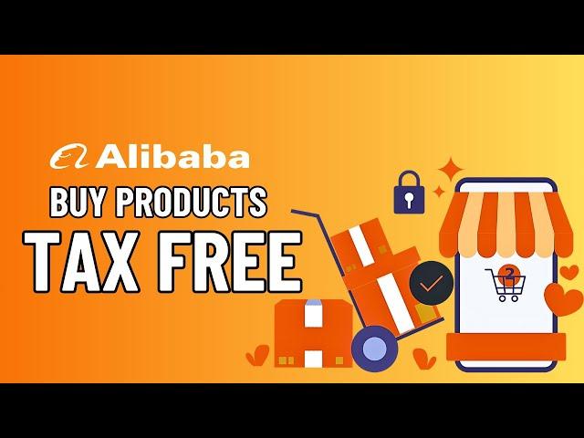 How to Get Tax Exemption on Alibaba for Wholesale Orders: Step-by-Step Tutorial