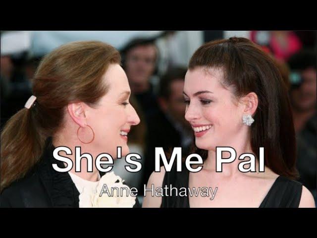 She's Me Pal (Anne Hathaway) - Ты мой друг