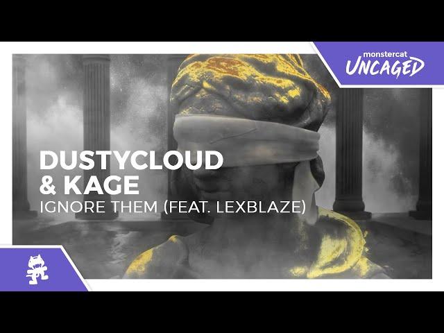 Dustycloud & Kage - Ignore Them (feat. LexBlaze) [Monstercat Release]