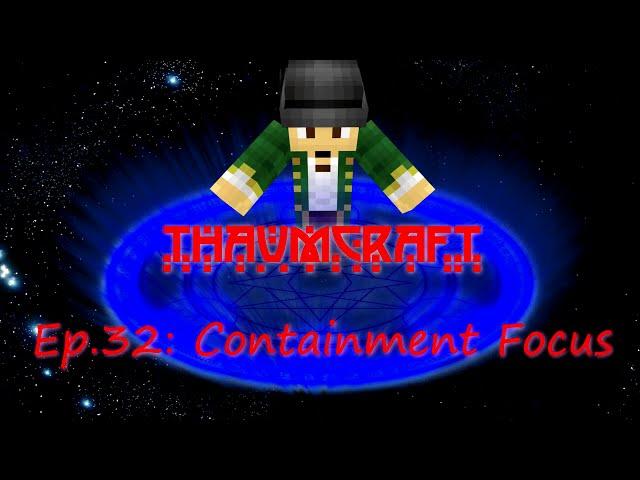 Let's Play Thaumcraft 4: Ep 32 "Containment Focus"