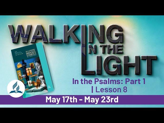 “In the Psalms: Part: 1” | Walking In The Light - Lesson 8 Q2 2025