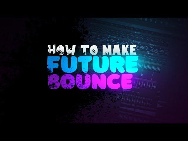 HOW TO MAKE FUTURE BOUNCE IN FL STUDIO (+Free Flp)