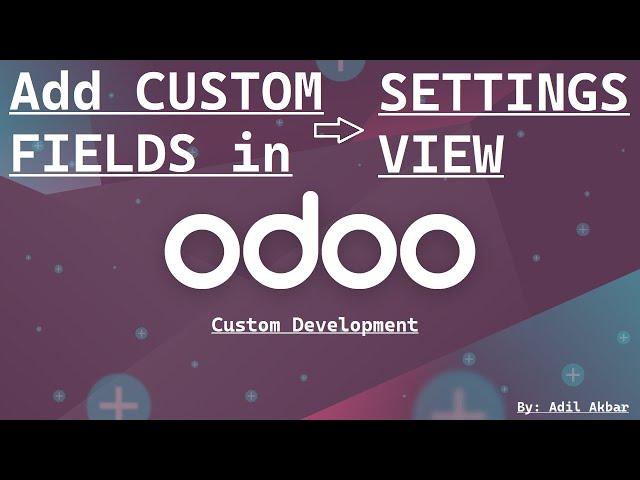 Odoo Development Tutorial: Adding Custom Fields in Odoo Settings View | Customize Odoo