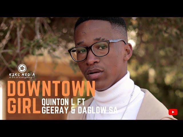 Quinton L - Downtown Girl ft GeeRay & DaGlow SA (Official Music Video)