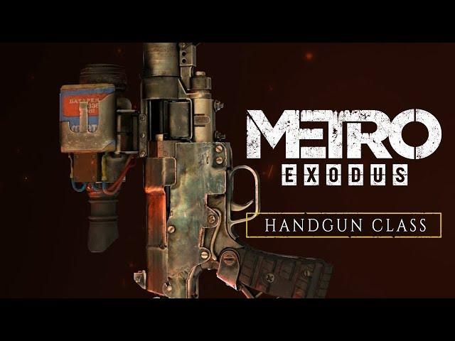 Metro Exodus - Handgun Class (Official)