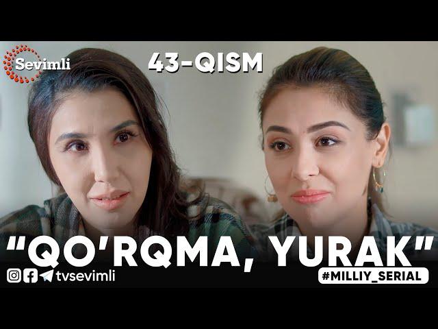 MILLIY SERIAL "QO'RQMA, YURAK" 43-QISM