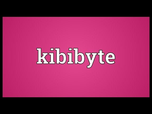 Kibibyte Meaning