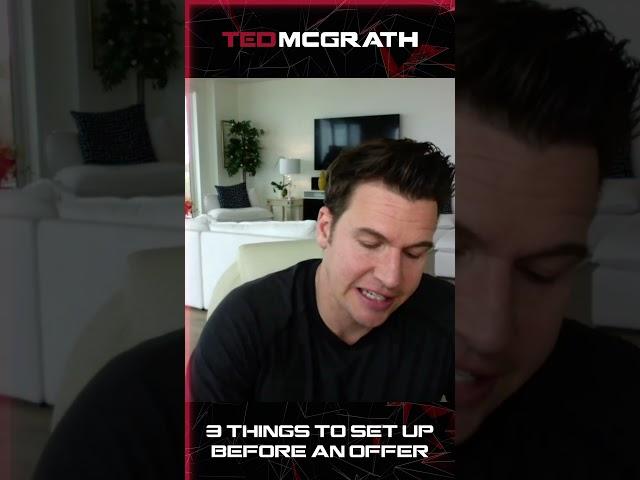 3 Things to Set Up Before an Offer | Ted McGrath