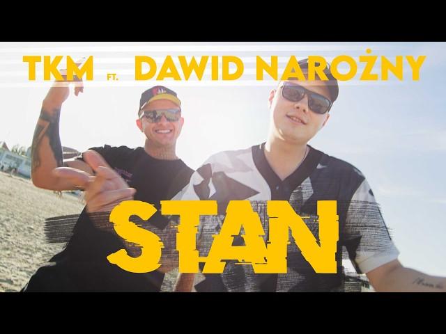 TKM ft DAWID NAROŻNY - STAN