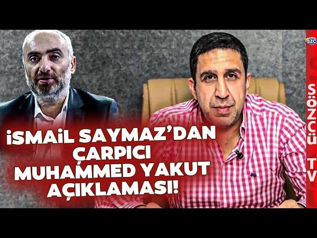 İsmail Saymaz Fenomenlerin Dosyasını Açtı! Çarpıcı Muhammed Yakut Açıklaması