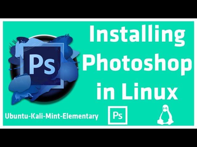 How to install Photoshop on Linux | 2024 (Mint, Ubuntu, elementary, Kali)