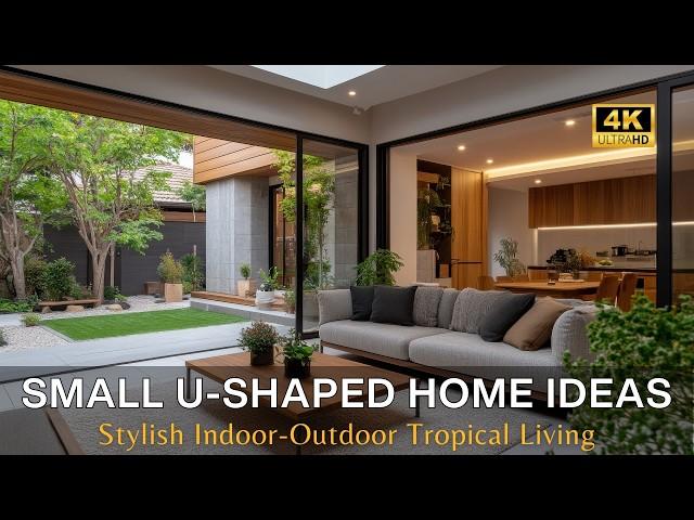 Small U-Shaped Home Design Guide: Creating Cozy Tropical Courtyards & Stylish Indoor-Outdoor Living