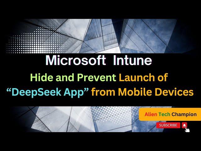 MS230- How to Hide and Prevent Launch of the "DeepSeek" from Mobile devices