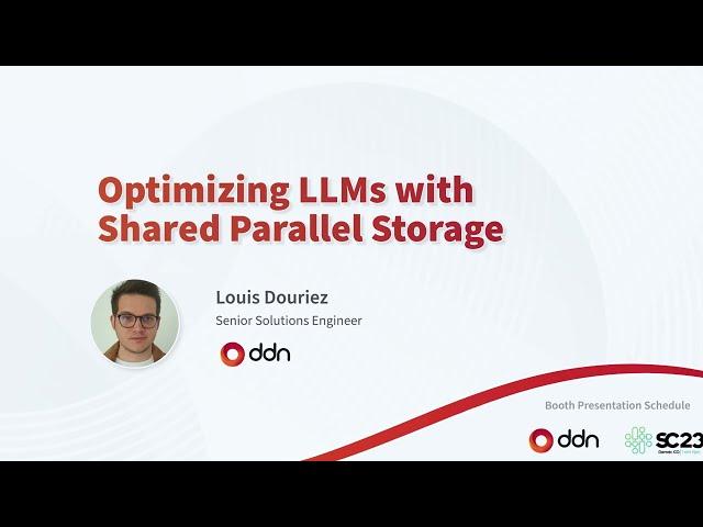 Optimizing LLMs with Shared Parallel Storage - Louis Douriez, DDN