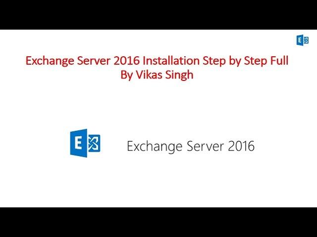 How to Install Microsoft Exchange Server 2016 Step By Step Full