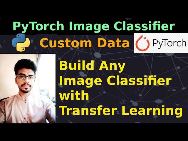 Build Image Classifier using PyTorch on Custom Data with Transfer Learning | @UBprogrammer