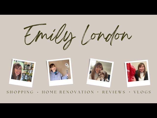 EMILY LONDON Where it all began - channel Intro  Shopping, Home Renovation, Reviews & Vlogs