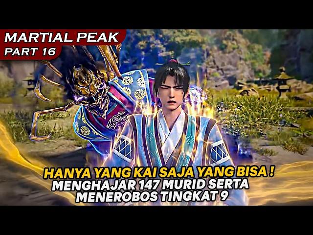 KINI TIDAK ADA SATU PUN MURID YANG BISA MENGHADAPI YANG KAI !  - ALUR CERITA MARTIAL PEAK PART 16