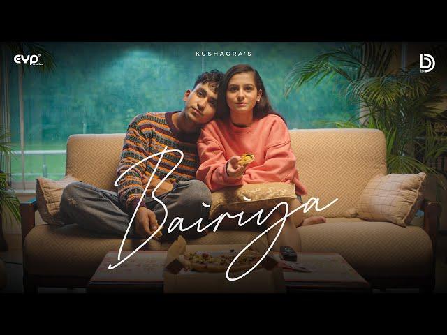 Bairiya (Official Video) : Kushagra Ft. Tanishka Bahl | EP - Love/19 | UR Debut