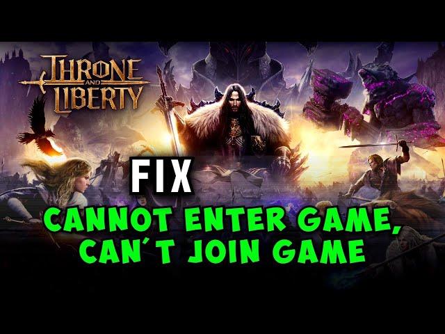 Fix Throne And Liberty Cannot Enter Game, Can't Join Game Problem