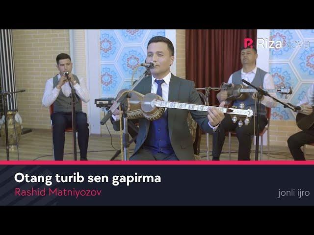 Rashid Matniyozov - Otang turib sen gapirma | Рашид Матниёзов - Отанг туриб сен гапирма (VIDEO)