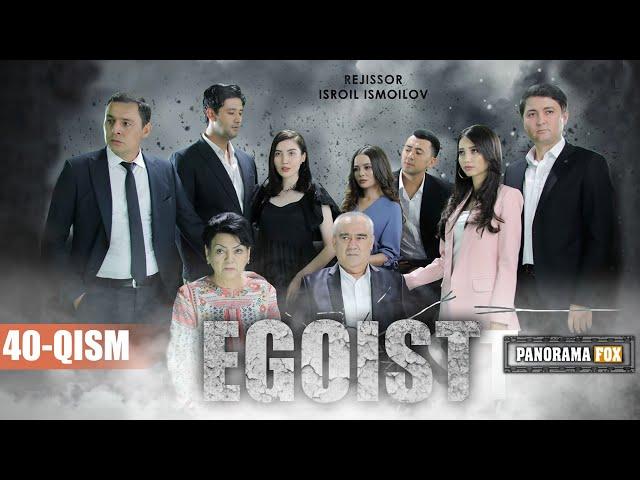 EGOIST ( O'ZBEK SERIALI ) 40-QISM I ЭГОИСТ (ЎЗБЕК СЕРИАЛИ) - 40-ҚИСМ