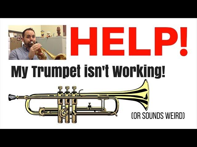 Help!  My Trumpet Isn't Working! (Or sounds weird...)