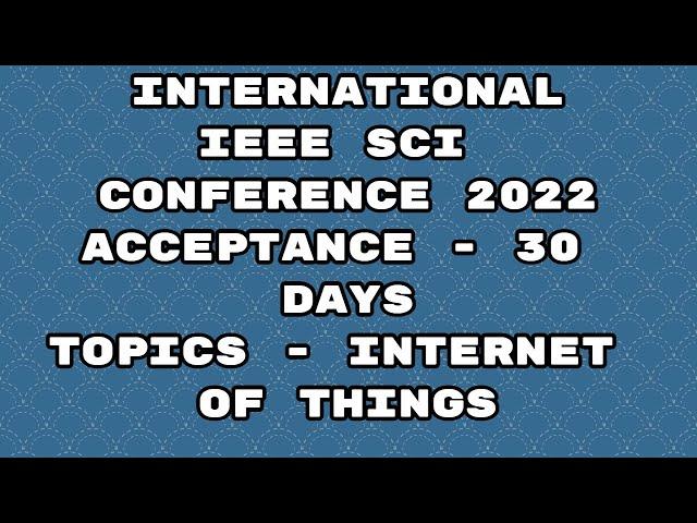 IEEE explore international conference 2022/ sci indexed conference 2022/ 30 days acceptance