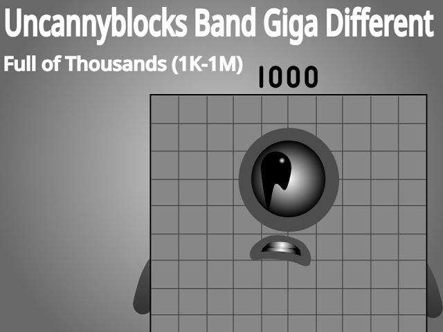 Uncannyblocks Band Giga Different - Full of Thousands (1000-1M)