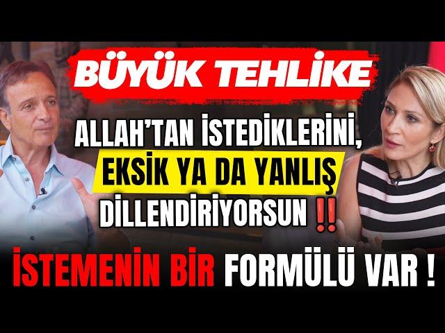 BÜYÜK TEHLİKE! Allah’tan İstediklerini, Eksik ya da Yanlış Dillendiriyorsun! İstemenin Formülü Var!