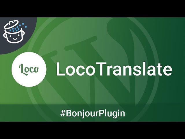 Loco Translate, pour traduire vos thèmes et plugins WordPress -  Bonjour Plugin #16