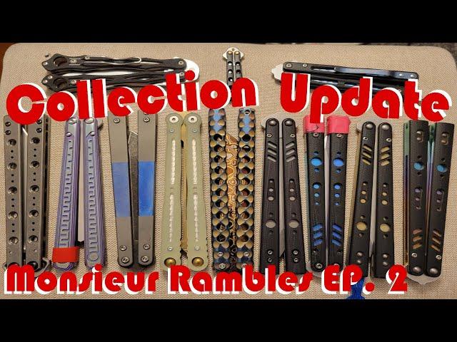 Balisong (Butterfly Knife) Collection Update! (Monsieur Rambles Episode 2)